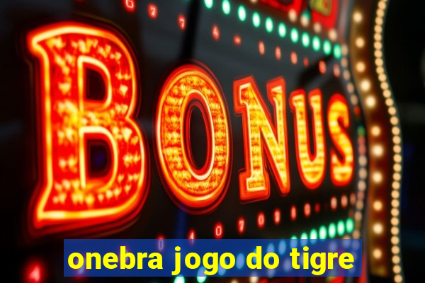 onebra jogo do tigre